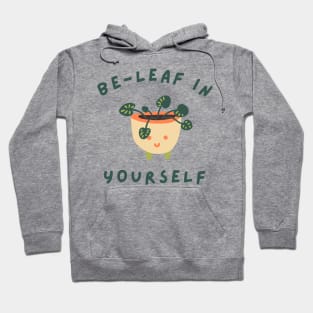 Be-Leaf In Yourself. Funny Plant Lover Pun. Hoodie